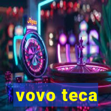 vovo teca